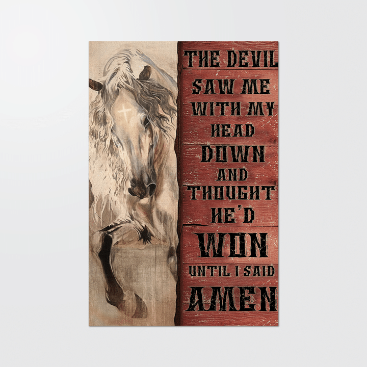 Horse Cross Poster – The Devil Saw Me With My Head Down And Thought He’d Won Until I Said Amen Canvas - Poster
