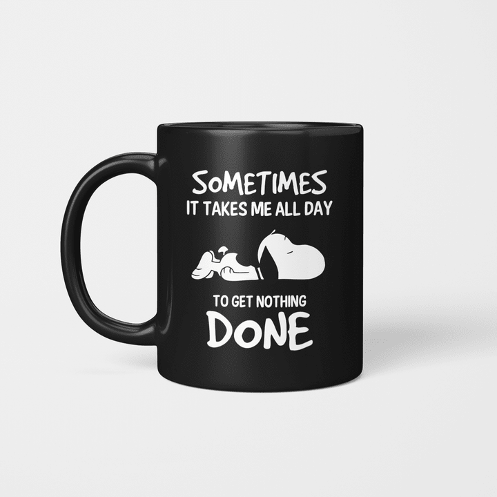 Snoopy Sometimes It Takes Me All Day To get Nothing Done Mug