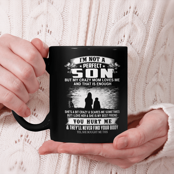 I'm Not A Perfect Son But My Crazy Mom Loves Me (On Back) Mug