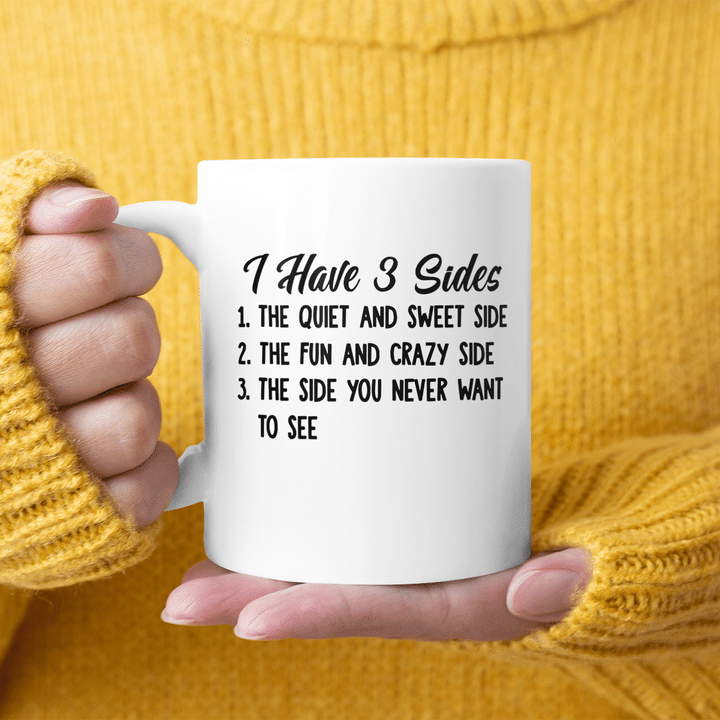 I Hate 3 Sides The Quiet And Sweet Side The Fun And Crazy Side The Side You Never Want To See Mug Christmas Gift