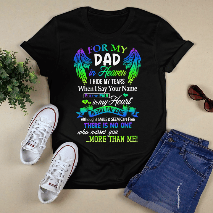 For My Dad In Heaven I Hide My Tears When I Say Your Name But The Pain Is My Heart Shirt