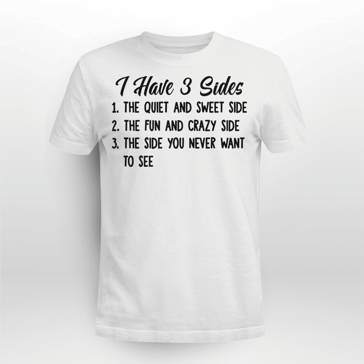 I Hate 3 Sides The Quiet And Sweet Side The Fun And Crazy Side The Side You Never Want To See Shirt Christmas Gifts