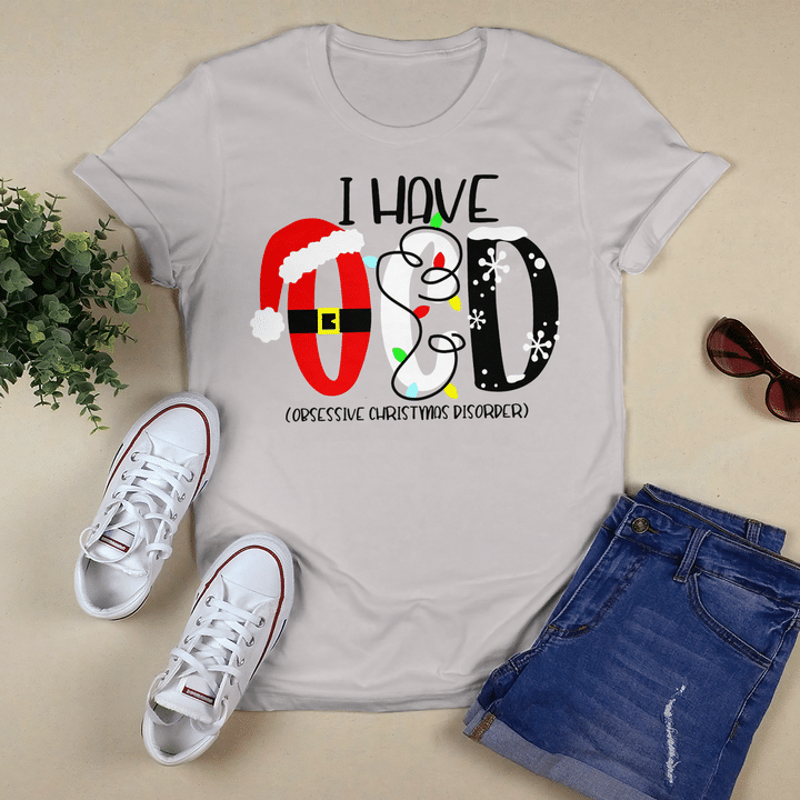 I Have OCD Shirt, Obsessive Christmas Disorder Shirt, Funny Christmas Shirt, Best Gift Shirt for Christmas Holiday