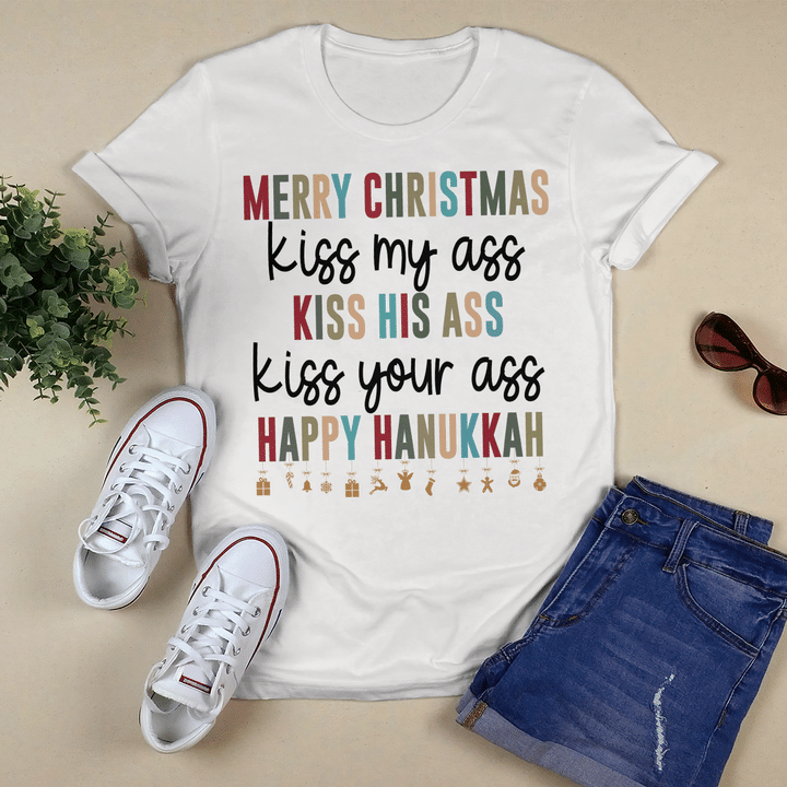 Merry Christmas Kiss My Ass Kiss His Ass Kiss Your Ass Happy Hanukkah Shirts