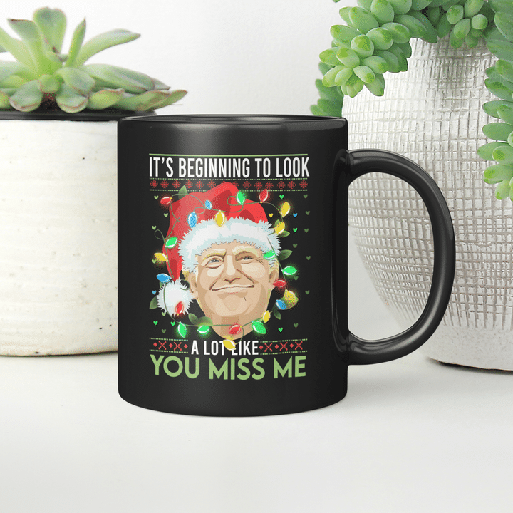 Trump Santa It's Beginning To Look A Lot Like You Miss Me Mug