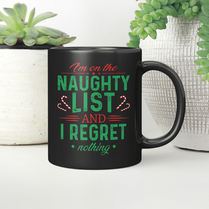 I'm On The Naughty List and I Regret Nothing Christmas Mug Xmas Gifts