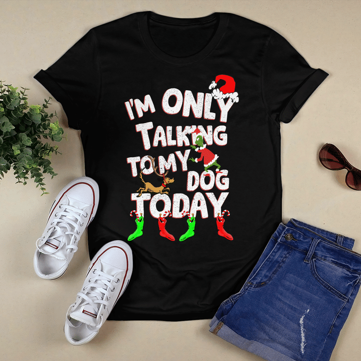 Grinch I'm Only Talking To My Dog Today Christmas Shirt