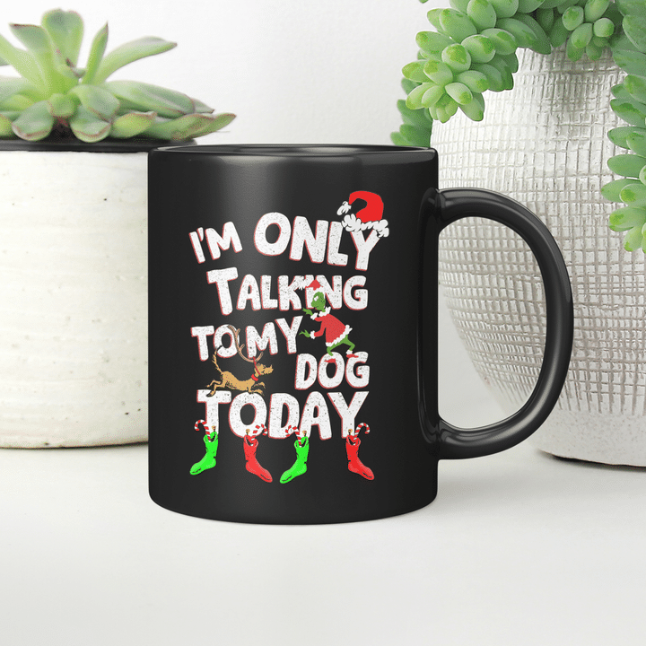Grinch I'm Only Talking To My Dog Today Christmas Mug