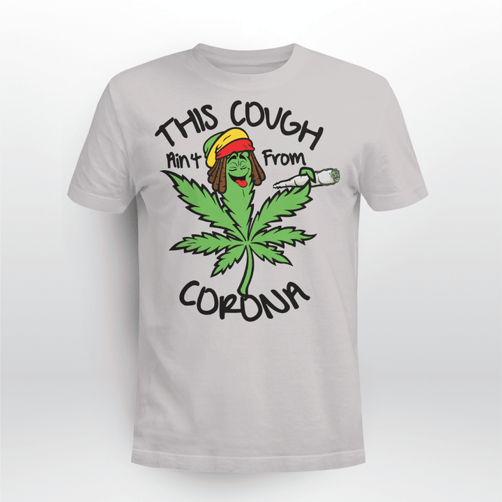 This Cough Ain't From Corona Funny Cannabis Weed Leaf Shirts