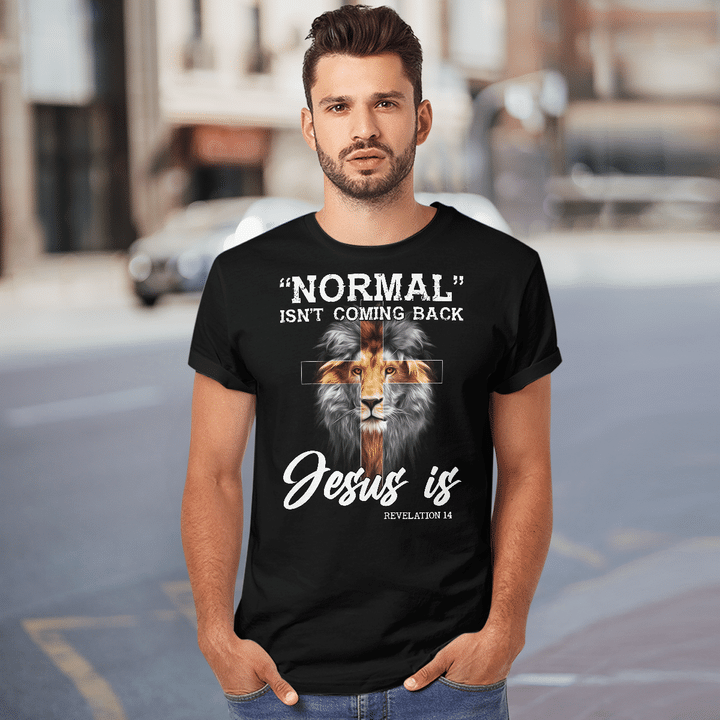 Lion Normal Isn't Coming Back But Jesus Is Revelation 14 Cross Christian Shirt