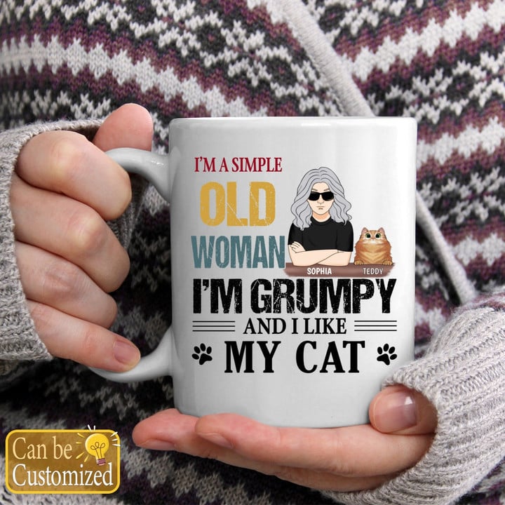 I’m A Simple Old Woman I’m Grumpy And I Like My Cat Personalized Mug Family Gift For Cats Lovers