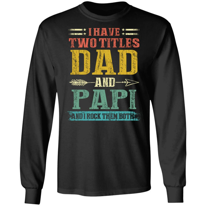 I Have Two Titles Dad And Papi Funny Fathers Day Gifts Daddy T-Shirt