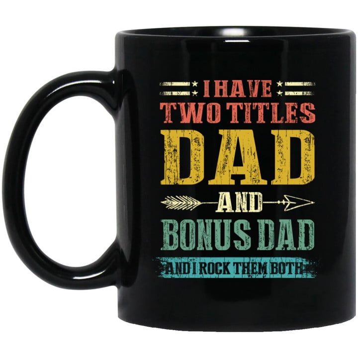 I Have Two Titles Dad And Bonus Dad Funny Fathers Day Gifts Mug