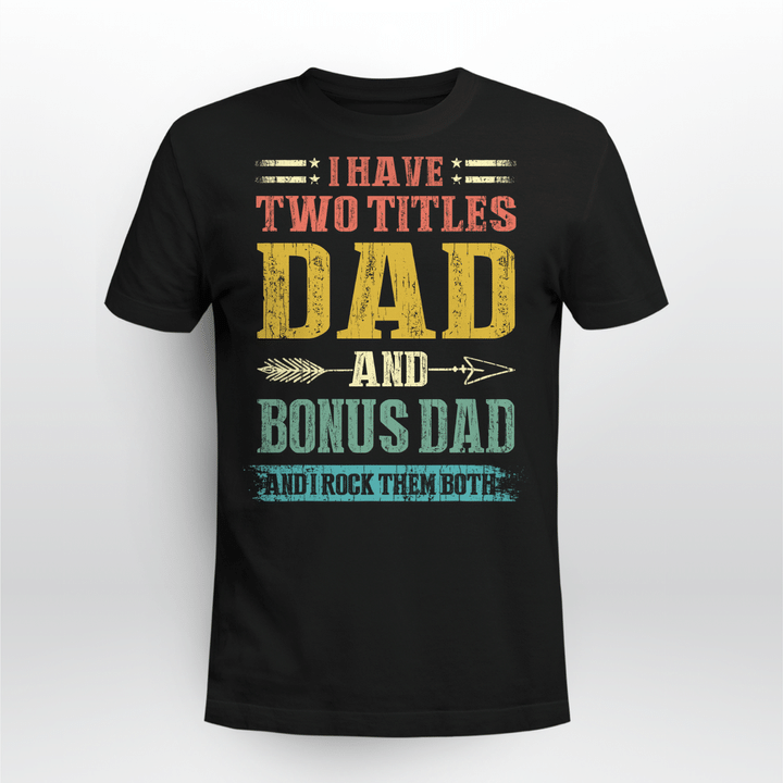I Have Two Titles Dad And Bonus Dad Funny Shirt