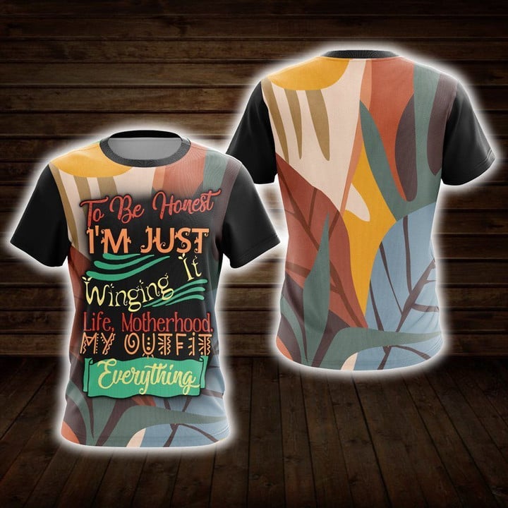 To Be Honest I'm Just Willing It Life Motherhood My Outfit Everything Unisex 3D T-shirt