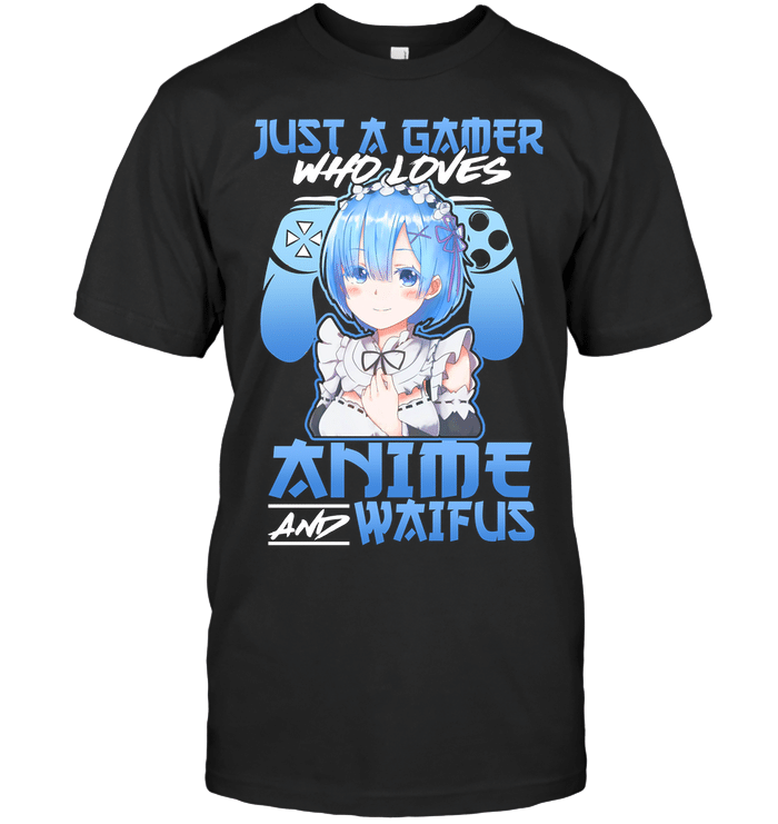 Just a gamer who loves anime and waifus Rem RE:Zero T-Shirt