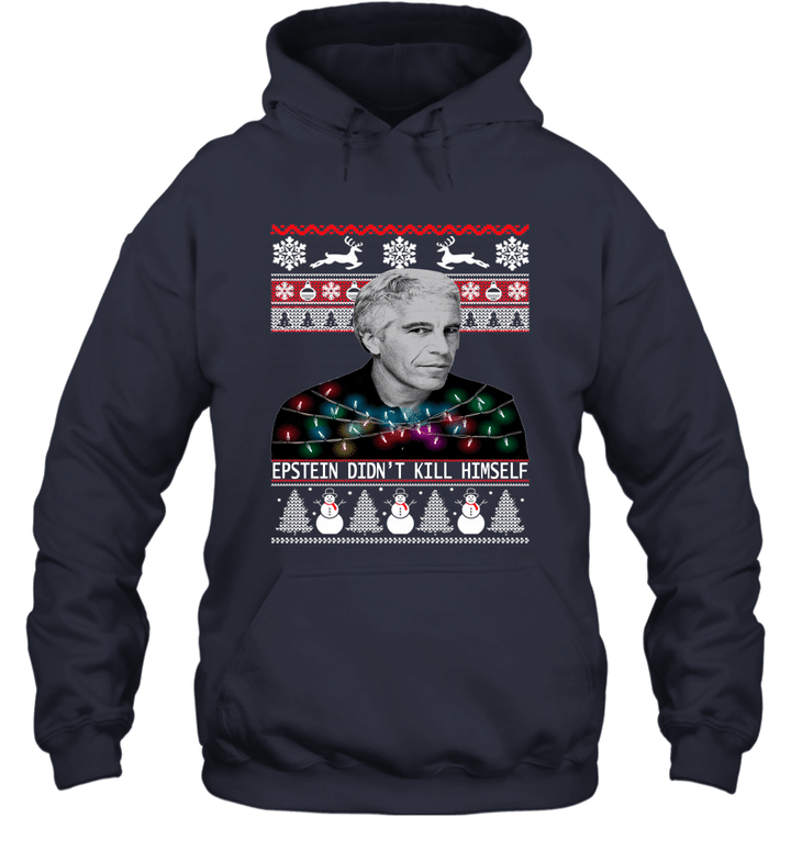 Christmas Epstein shirt  Epstein Didnt Kill Himself Ugly Christmas  No Flashing Unisex Hoodie