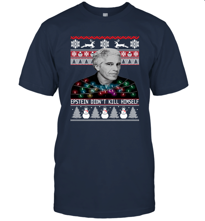 Christmas Epstein shirt  Epstein Didnt Kill Himself Ugly Christmas  No Flashing Unisex T-Shirt