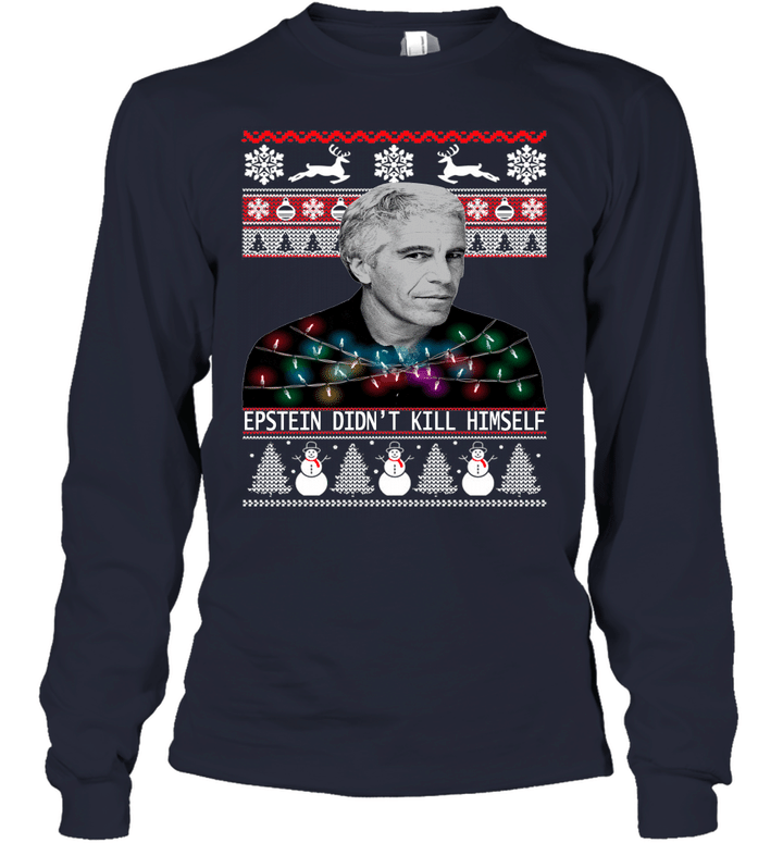 Christmas Epstein shirt  Epstein Didnt Kill Himself Ugly Christmas  No Flashing Youth Long Sleeve