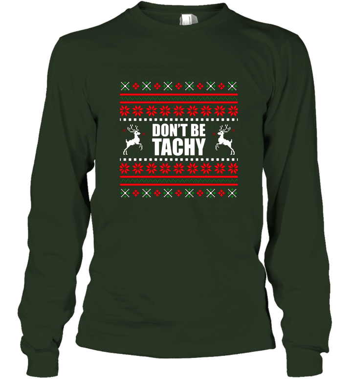 Chistmas Don't Be Tachy Unisex Long Sleeve
