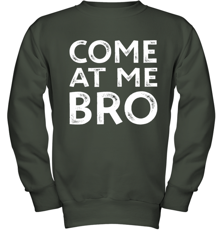 Come At Me Bro Parody Funny Youth Crewneck Sweatshirt