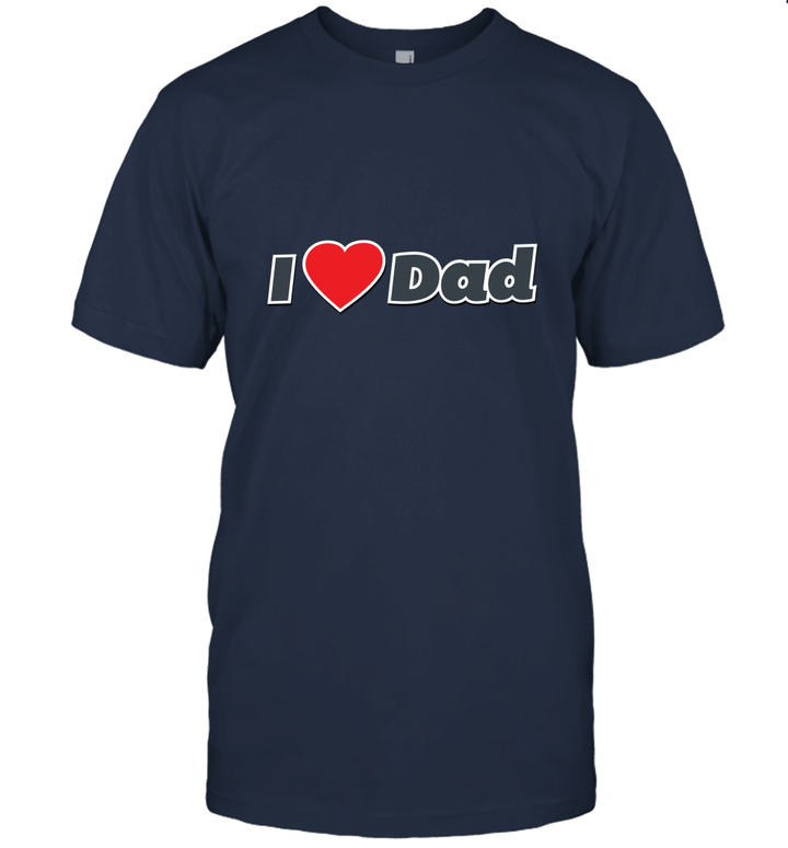 I Love Dad Unisex T-Shirt