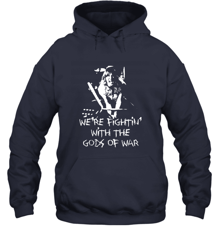 We're fighting' with the gods of war Unisex Hoodie