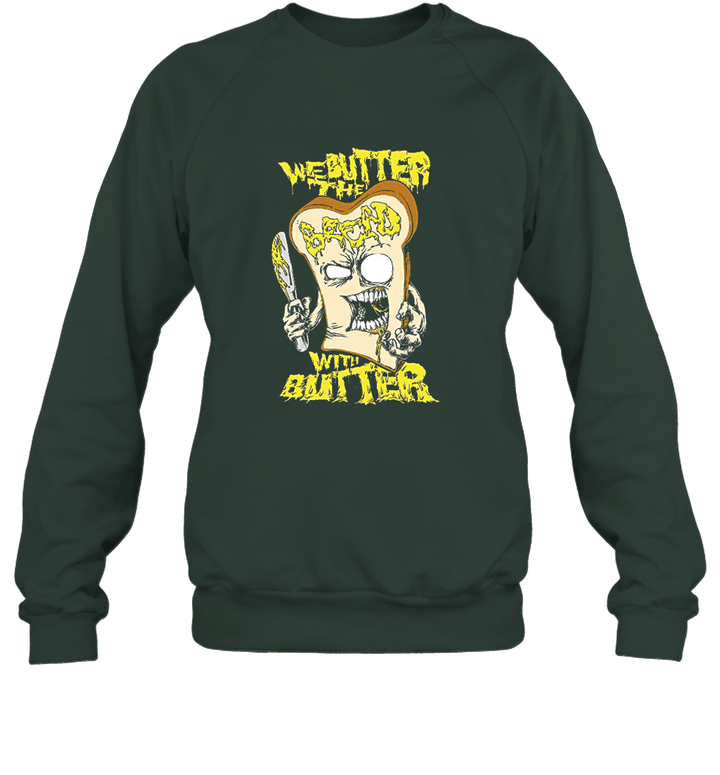 We Butter The Bread With Butter Unisex Crewneck Sweatshirt