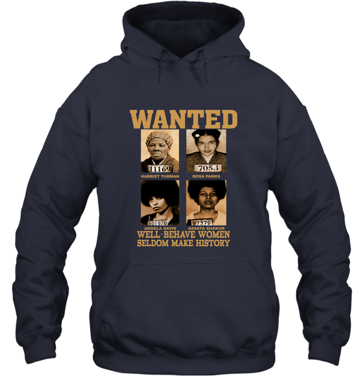 Wanted Well Behave Women Seldom Make History Unisex Hoodie