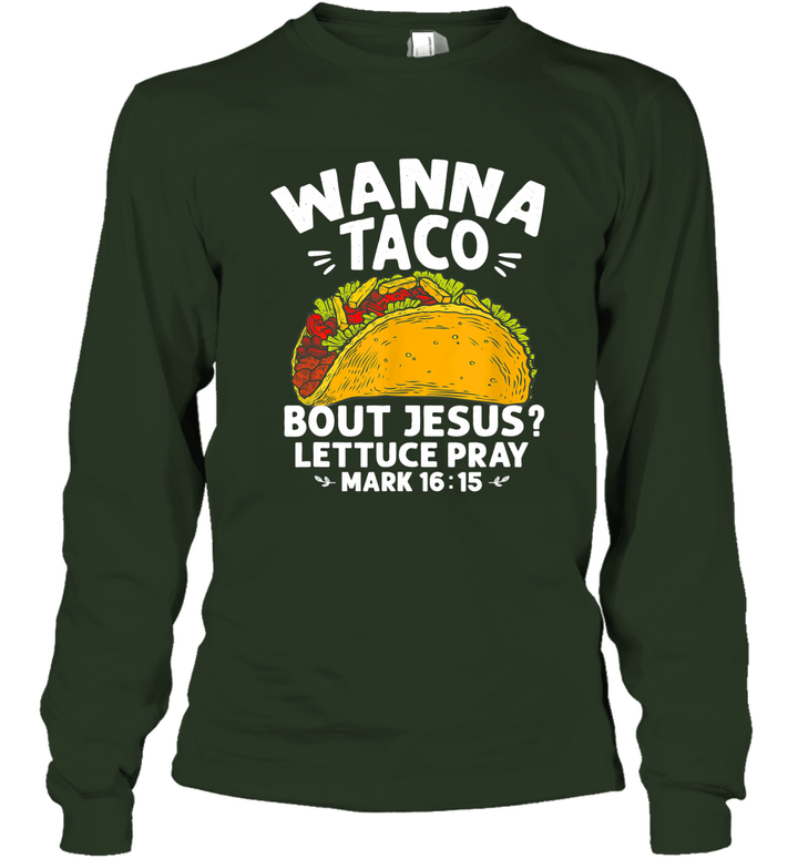Wanna Taco Bout Jesus Cinco de Mayo Unisex Long Sleeve