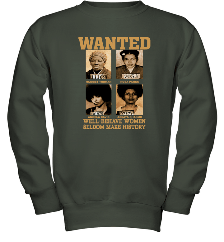 Wanted Well Behave Women Seldom Make History Youth Crewneck Sweatshirt
