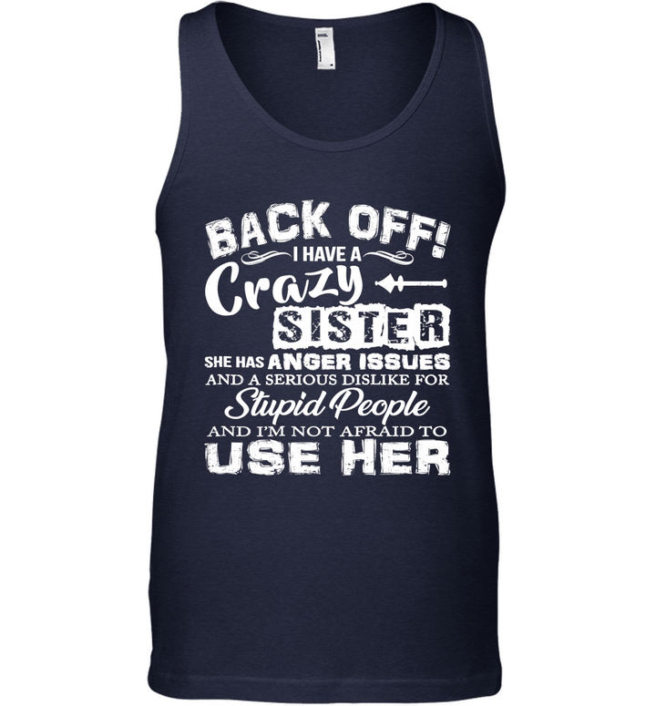 Back Off I Have A Crazy Sister She Has Anger Issues Limited Tank Top
