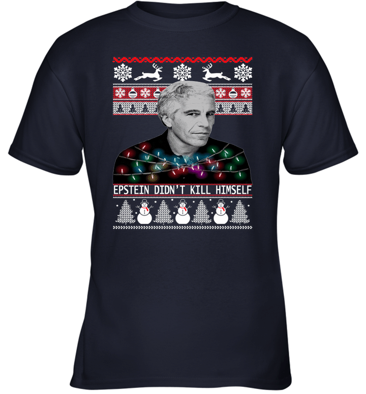 Christmas Epstein shirt  Epstein Didnt Kill Himself Ugly Christmas  No Flashing Youth T-Shirt