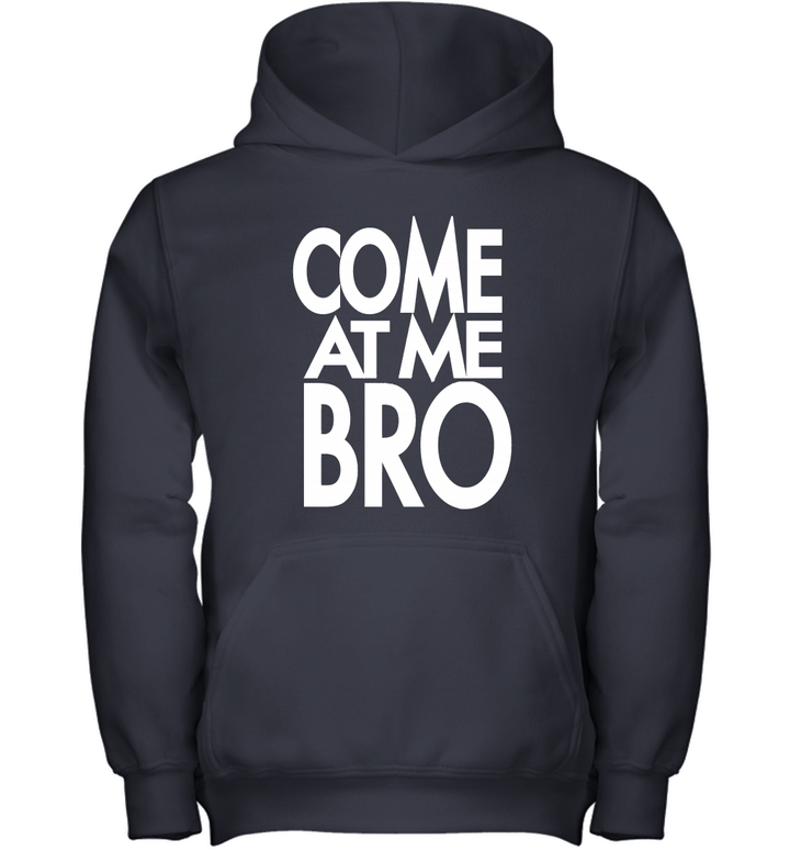 COME AT ME BRO Funny Parody Youth Hoodie