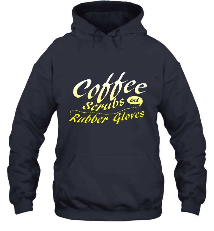 Coffee Scrubs and Rubber Gloves Funny Nurse Unisex Hoodie