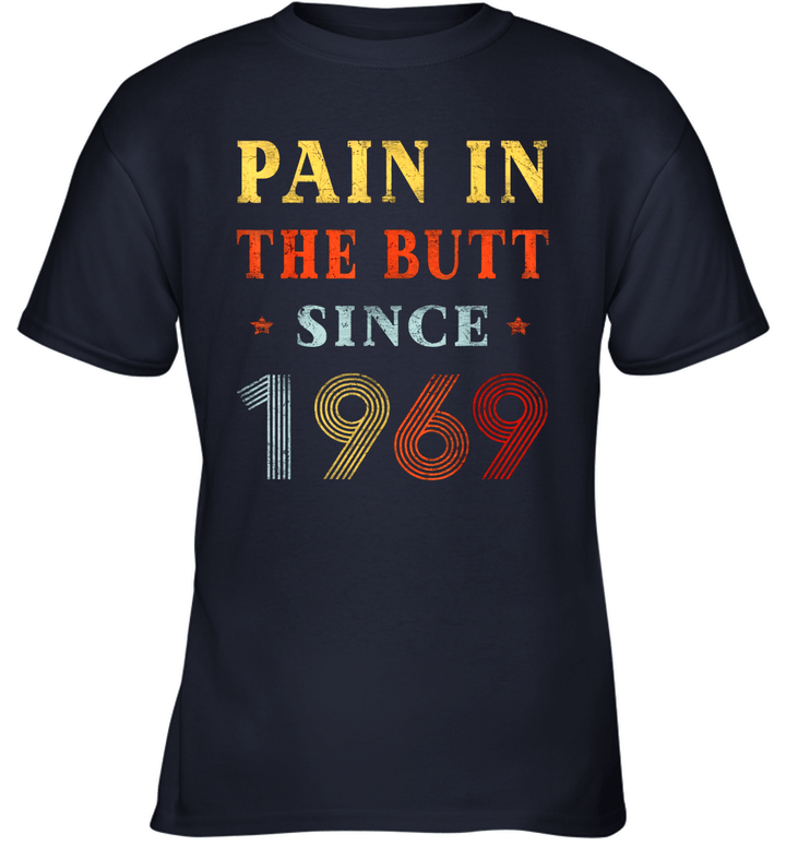 Clothing Pain In The Butt Since 1969 Shirt Youth T-Shirt
