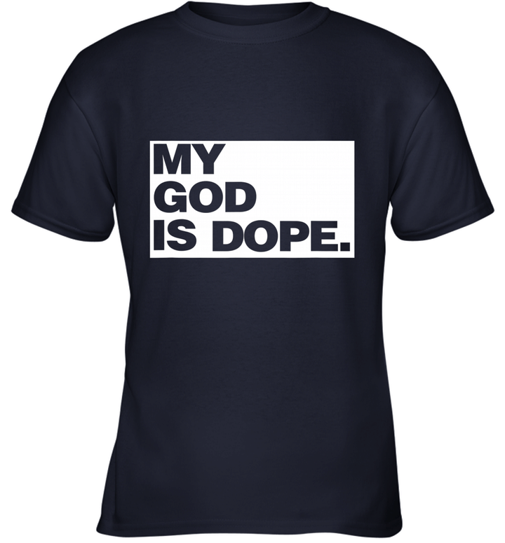 Clothing My God is Dope  Faithful Millennial Christian Tee Shirt Youth T-Shirt