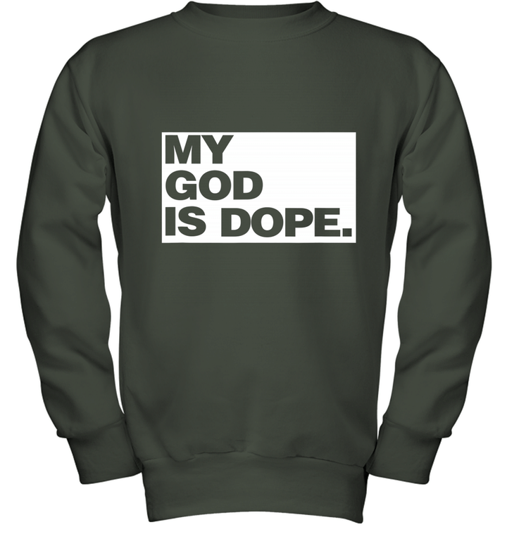 Clothing My God is Dope  Faithful Millennial Christian Tee Shirt Youth Crewneck Sweatshirt