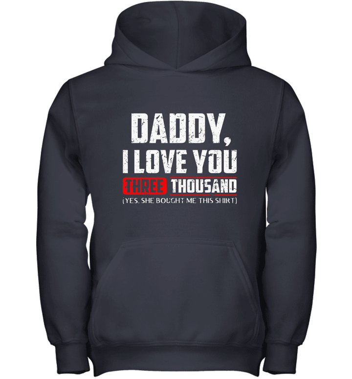 Daddy, I love You Three Thousand T Shirt Youth Hoodie