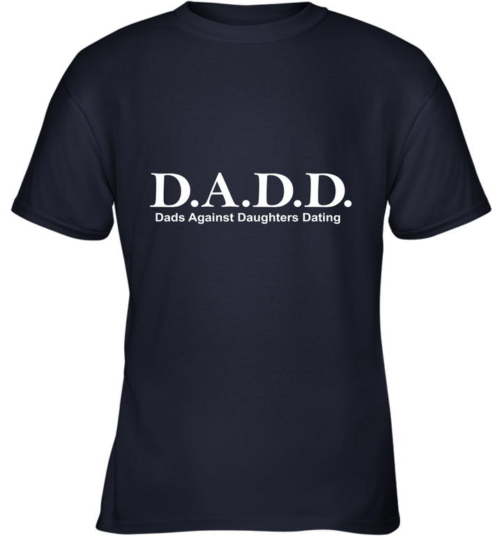 Dads Against Daughters Dating DADD Youth T-Shirt