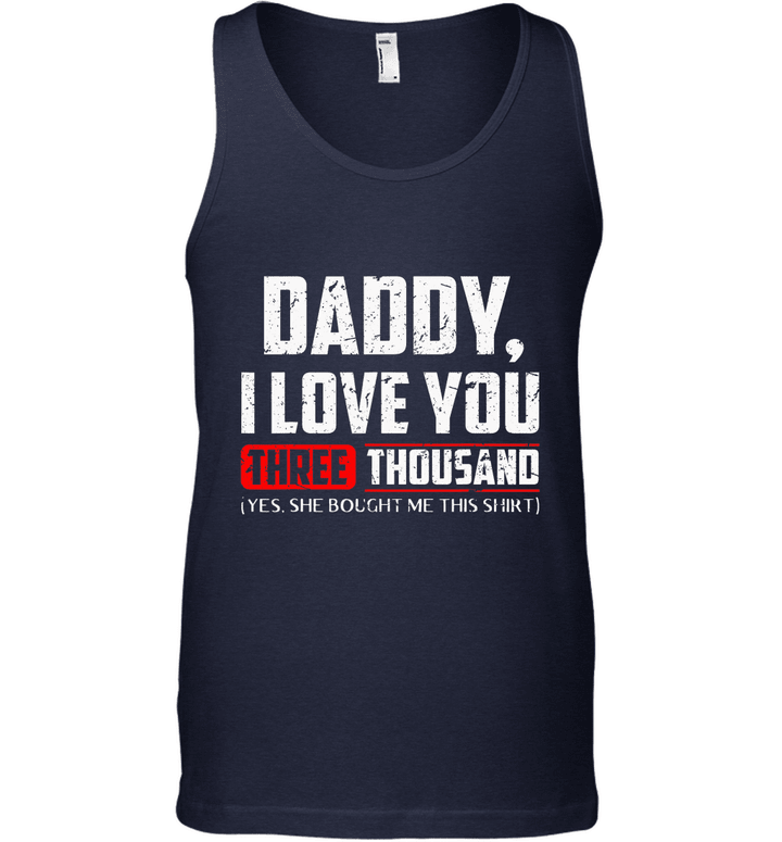 Daddy, I love You Three Thousand T Shirt Tank Top