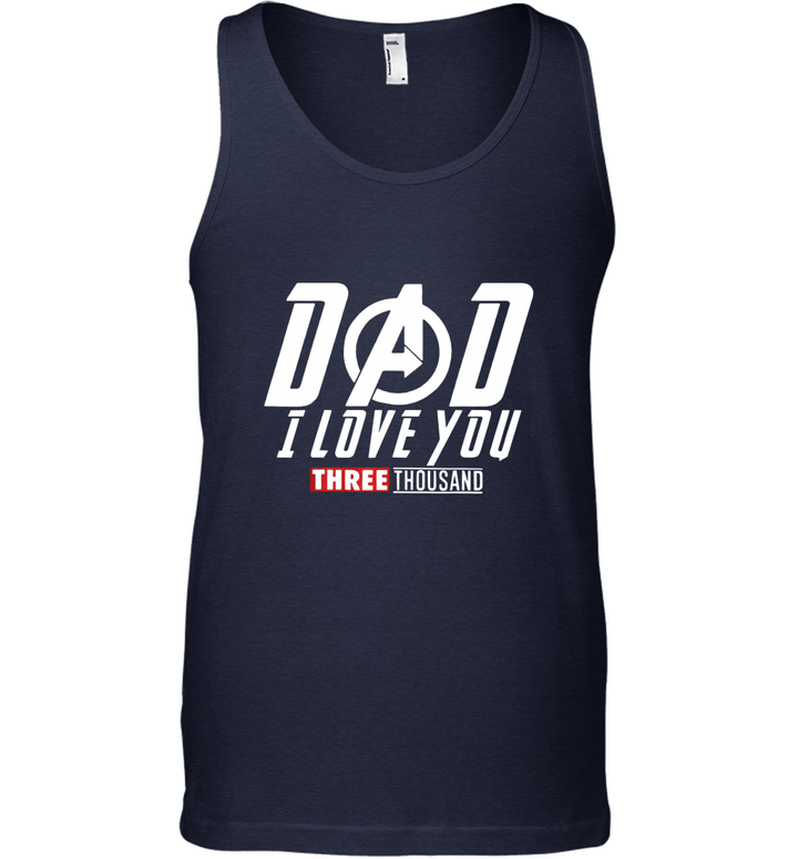 Dad I Love You 3000, I Love You Three Thousand  Gift For Father's Day T Shirt Tank Top