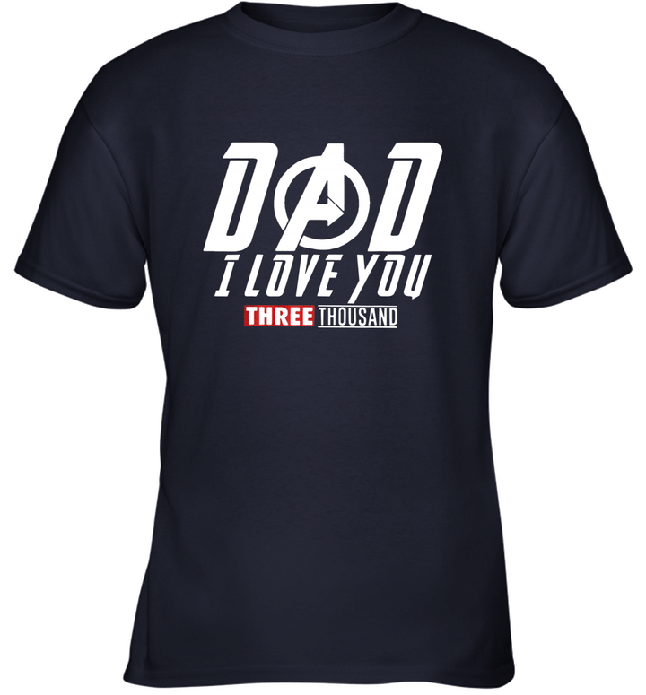 Dad I Love You 3000, I Love You Three Thousand  Gift For Father's Day T Shirt Youth T-Shirt