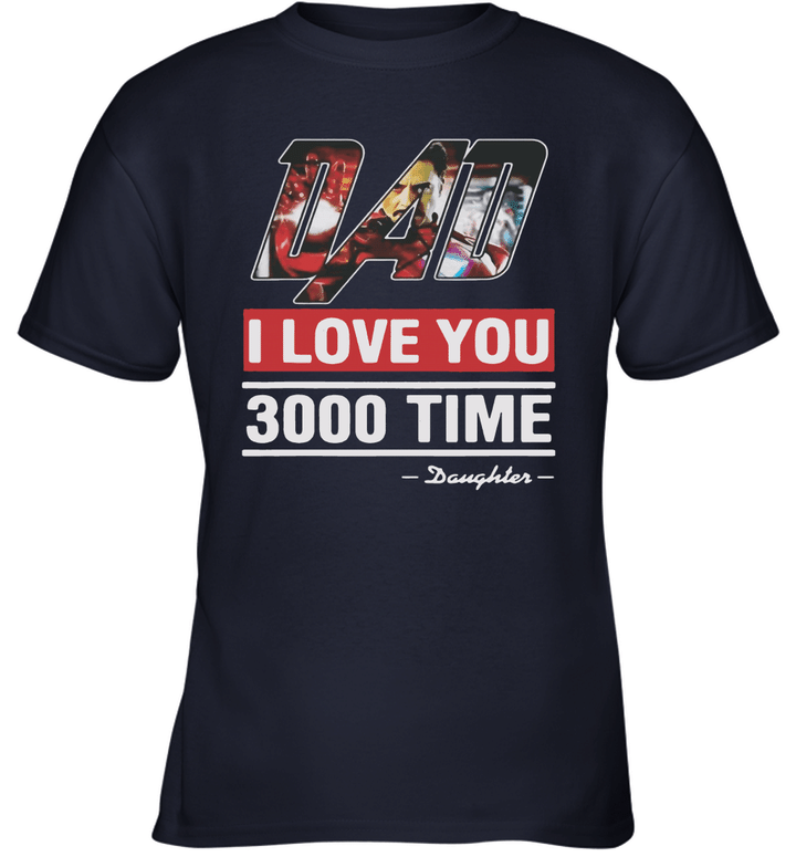 Dad I Love You 3000 Daughter Funny Youth T-Shirt