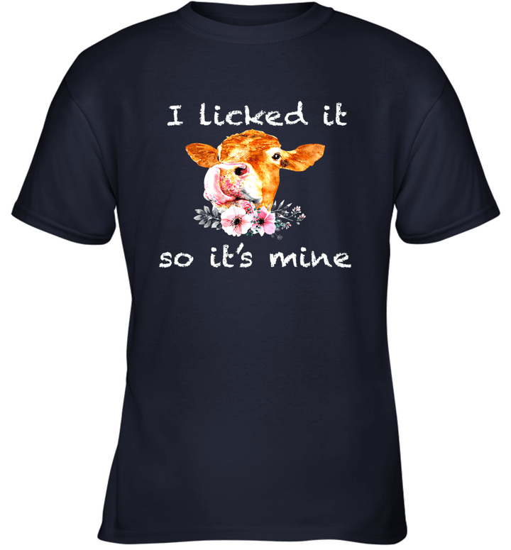 Cow I Licked It So It's Mine T Shirt Youth T-Shirt