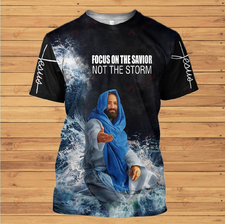 Focus on the savior not the storm Jesus Christian ALL OVER PRINTED SHIRTS DH061907