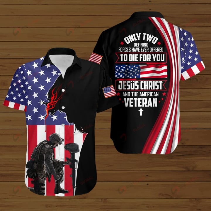 Only two defining forces have ever offered to die for you Jesus Christ and the American Veteran US Flag ALL OVER PRINTED SHIRTS DH090305