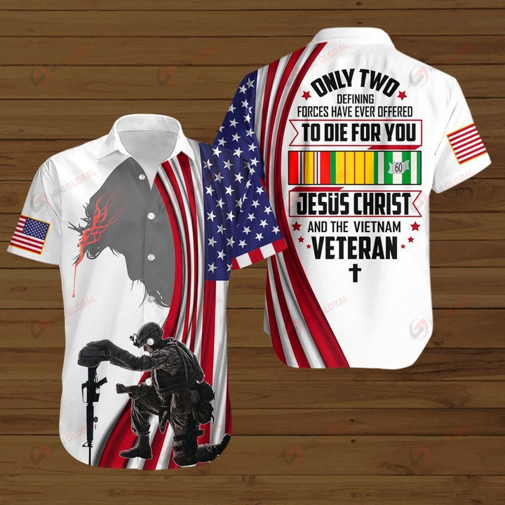Only two defining forces have ever offered to die for you Jesus Christ and the VietNam Veteran US Flag ALL OVER PRINTED SHIRTS DH090404