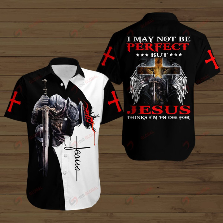 I may not be perfect but Jesus thinks I'm  die to for ALL OVER PRINTED SHIRTS