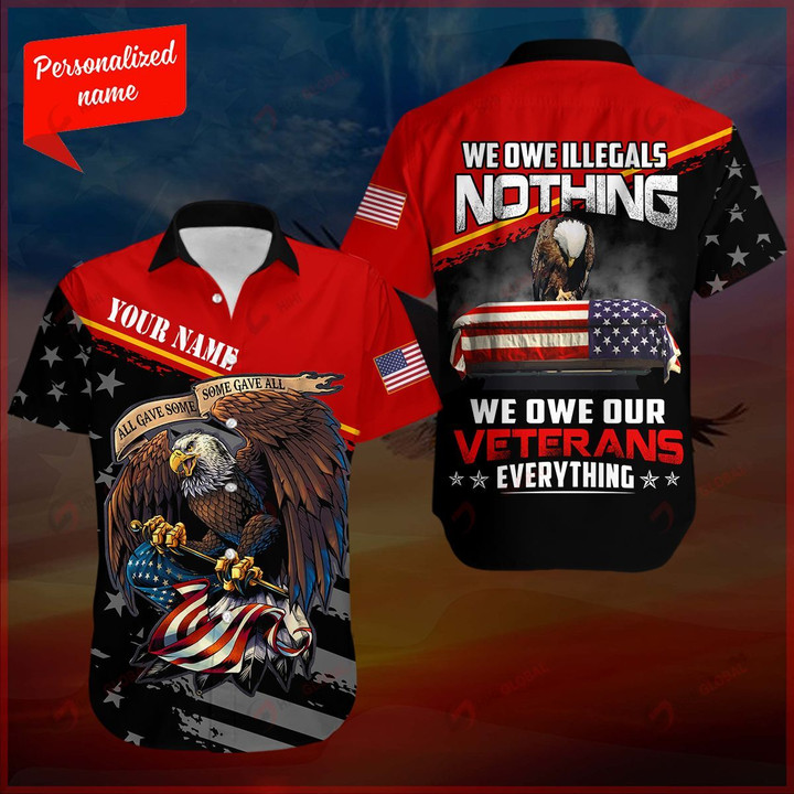 We Owe illegals Nothing We owe Our Veterans Everything Personalized ALL OVER PRINTED SHIRTS
